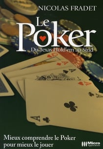 Le poker - du texas hold'em au stud