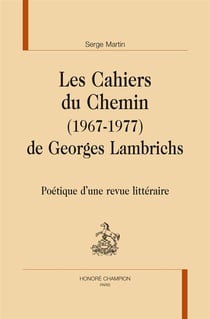 Les Cahiers du Chemin (1967-1977) de Georges Lambrichs - poétique d'une revue littéraire