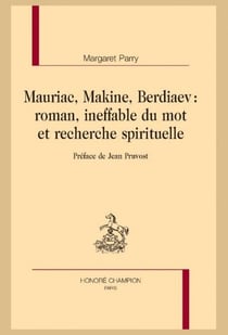 Mauriac, Makine, Berdiaev : roamn, ineffable du mot et recherche spirituelle