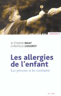 Les allergies de l'enfant - les prevenir et les combattre