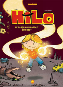 Hilo Tome 2 : le garçon qui cassait du robot