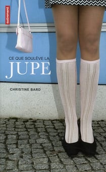 Ce que soulève la jupe - indentités, transgressions, résistances