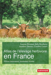 Atlas de l'elevage herbivore en france - filieres innovantes, territoires vivants