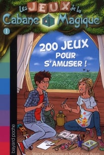 Les jeux de la cabane magique Tome 1 - 200 jeux pour s'amuser