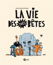 La vie des tres betes t.1