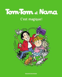 Tom-Tom et Nana Tome 21 : c'est magique !