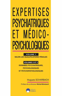 Expertises psychiatriques et médico-psychologiques au pénal Tome 1 selon les qualifications pénales - Tome 2 et Tome 3 : données psychiatriques, psychologiques et psychopathologiques