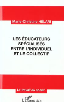 LES ÉDUCATEURS SPÉCIALISÉS ENTRE L'INDIVIDUEL ET LE COLLECTIF