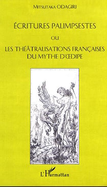 Écritures palimpsestes ou les théatralisations françaises du mythe d'oedipe