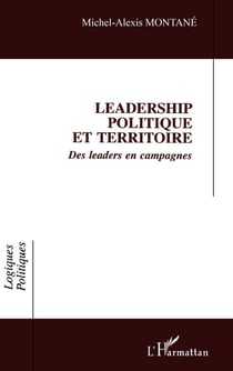 Leadership politique et territoire - des leaders en campagne