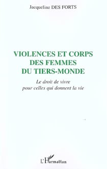 Violences et corps des femmes du tiers-monde - le droit de vivre pour celles qui donnent la vie
