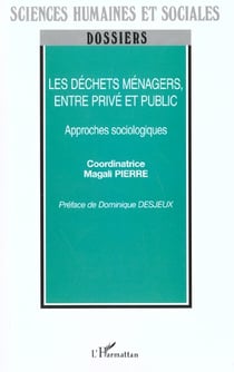 LES DÉCHETS MÉNAGERS, ENTRE PRIVÉ ET PUBLIC : Approches sociologiques