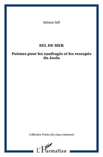 Sel de mer : Poèmes pour les naufragés et les rescapés du Joola