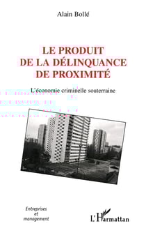 Le produit de la délinquance de proximité : l'économie criminelle souterraine
