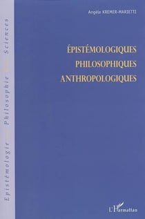 Epistémologiques, philosophiques, anthropologiques