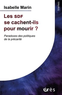 Les SDF se cachent-ils pour mourir ? Paradoxes des politiques de la précarité