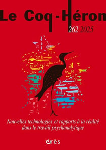 Revue le coq héron n.262 : Nouvelles technologies et rapports à la réalité dans le travail psychanalytique