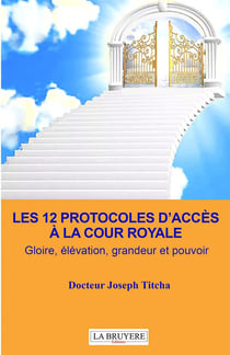 Les 12 protocoles d'accès à la cour royale : Gloire, élevation, grandeur et pouvoir