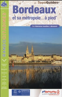 Topo-guides - Randocitadines : Bordeaux et sa métropole... à pied (édition 2016)