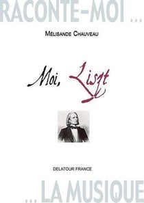Raconte-moi la musique : Moi, Liszt