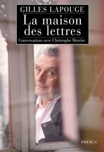 La maison des lettres - conversations avec christophe mercier