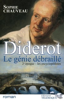 Diderot le génie débraillé Tome 2 - les encyclopédistes