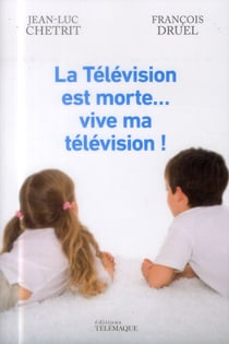 La Television Est Morte... Vive Ma Television!