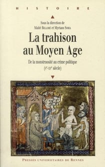 La trahison au moyen âge - de la monstuosité au crime politique (V-XV siècle)