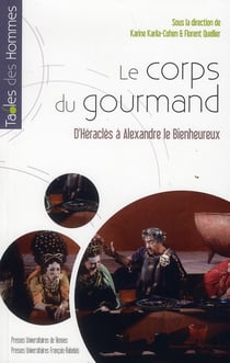 Corps gourmand - d'Héraclès à Alexandre le Bienheureux
