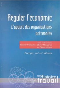 Réguler l'économie - l'apport des organisations patronales - Europe, XIXe-XXe siècles