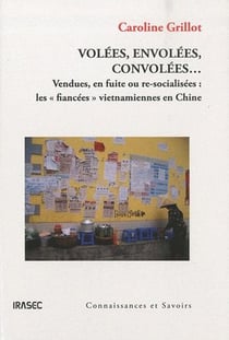 Volées, envolées, convolées... vendues, en fuite ou re-socialisées : les "fiancées" vietnamiennes en Chine