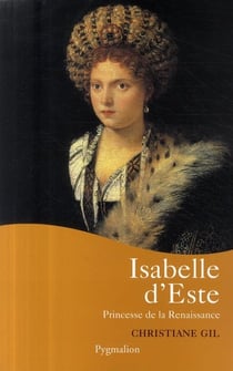 Isabelle d'Este - princesse de la Renaissance