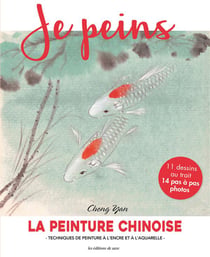 Je peins : la peinture chinoise - techniques de peinture à l'encre et à l'aquarelle - 11 dessins au trait, 14 pas à pas photos