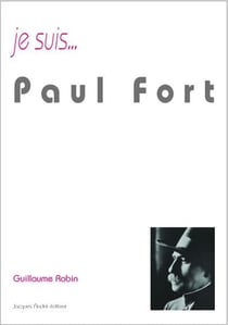 Je suis... : Paul Fort