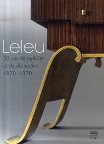 Jules leleu, 50 ans de mobilier et de décoration - 1920-1970