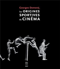 Georges demeny - les origines sportives du cinéma