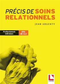 Précis de soins relationnels - professionnels infirmiers - IFSI UE 4.2