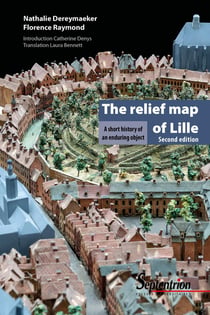 The relief map of Lille - a short story of an enduring object