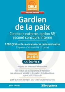 Gardien de la paix (concours externe, option SP, second concours interne) - 1000 QCM sur les connaissances professionnelles