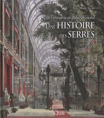 Une histoire des serres - de l'orangerie au palais de cristal
