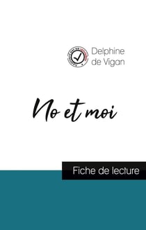 No et moi de Delphine de Vigan (fiche de lecture et analyse complète de l'oeuvre)