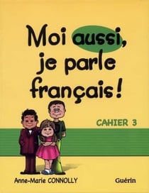 Moi aussi, je parle français ! - cahier t.3