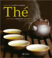 Thé - histoire, terroirs, saveurs