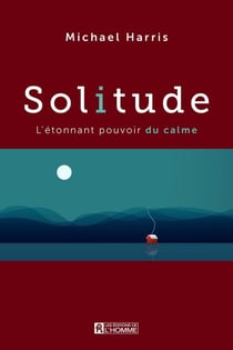 Solitude - l'étonnant pouvoir du calme