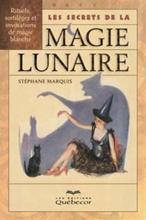 Les Secrets De La Magie Lunaire