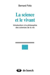 La science et  le vivant : Introduction à la philosophie des sciences de la vie