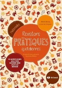 Revisitons nos pratiques quotidiennes - guide et documents reproductibles - se questionner, analyser, donner sens, motiver, réussir