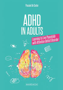 ADHD in Adults : Learning to Live Peacefully with Attention Deficit Disorders
