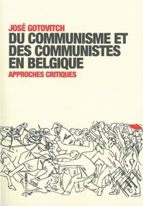 Du communisme et des communistes en Belgique : Approches Critiques