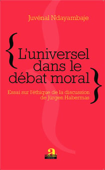 L'universel dans le débat moral - essai sur l'éthique de la discussion de jürgen habermas